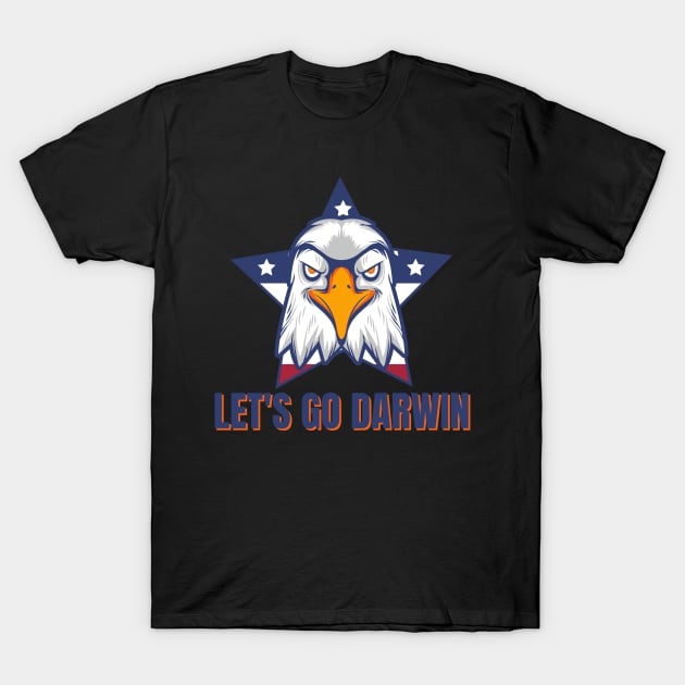 Let's Go Darwin Eagle Patriotic Freedom Funny Political Design T-Shirt by nathalieaynie